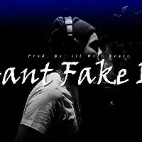 Picture for song 'Cant Fake It ' by artist 'illWillbeatzOfficial'