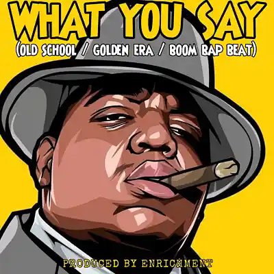 Picture for song 'What You Say (Old School/Golden Era/Boom Bap Beat)' by artist 'Enrichment'