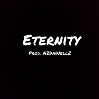 Picture for song 'Eternity (Prod. A2DaWellZ)' by artist 'A2DaWellZ'