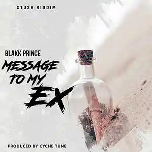Picture for song 'Blakk Prince-Message To My Ex(Prod.Cyche Tune)' by artist 'Blakk Prince Music'