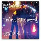 Picture for song 'Get Tha FK (Trance Rework)' by artist 'DJ Beatmaster'