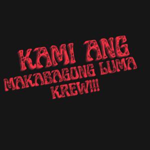Picture for song 'MAKABAGONG LUMA' by artist 'MAKABAGONG LUMA KREW'