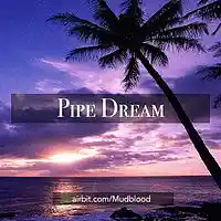 Picture for song 'Pipe Dream' by artist 'Mudblood'
