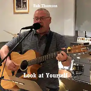 Picture for song 'Look at Yourself' by artist 'Rab Thomson'