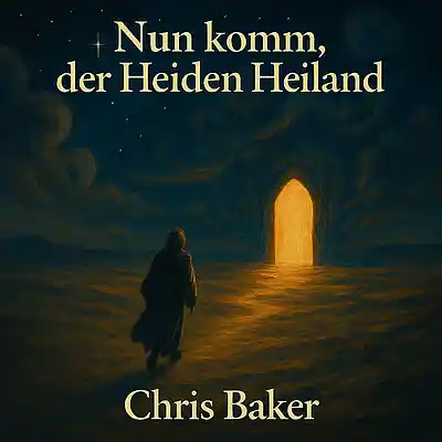 Picture for song 'Nun komm, der Heiden Heiland' by artist 'Chris Baker'