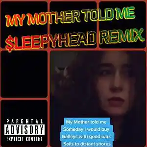 Picture for song 'TikTok My Mother Told Me ($leepyhead Remix)' by artist 'Sleepyhead03'