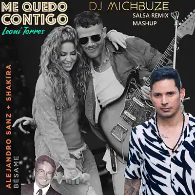 Picture for song 'Alejandro Sanz, Shakira, Leoni Torres - Besame que' by artist 'DJ michbuze'