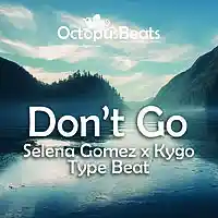 Picture for song 'Dont Go (Kygo x Selena Gomez Type Beat!)' by artist 'JayUrbanMusic'