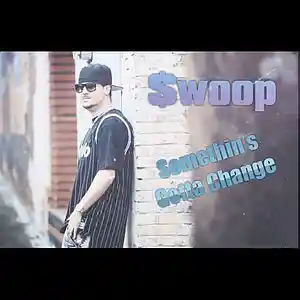 Picture for song 'Somethin's Gotta Change' by artist 'SW00P'