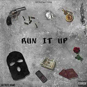 Picture for song 'Run It Up (Buy 1 Get 4 FREE)' by artist 'BenzMuzik'