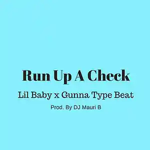 Picture for song 'Run Up A Check Lil Baby x Gunna Type Beat' by artist 'DJ Mauri B'