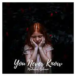 Picture for song 'You Never Know' by artist 'Mahabur Rahman'
