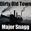 Picture for song 'Dirty Old Town' by artist 'Major Snagg'