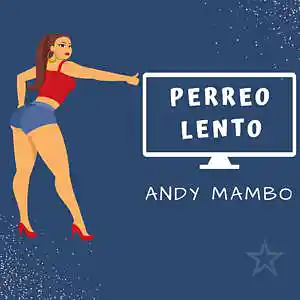 Picture for song 'Andy Mambo Perreo Lento ( Mambo Urbano) ( Prod. By' by artist 'Andy mambo'