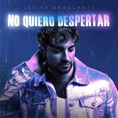 Picture for song 'No Quiero Despertar - Javier Arrogante' by artist 'Javier Arrogante'
