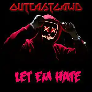 Picture for song 'LET EM HATE' by artist 'OutcastGawd Lord EL'