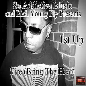 Picture for song 'Fire (Bring The Heat) (Prod. by SoSpecial)' by artist 'The Platinum O.G. 1st Up'