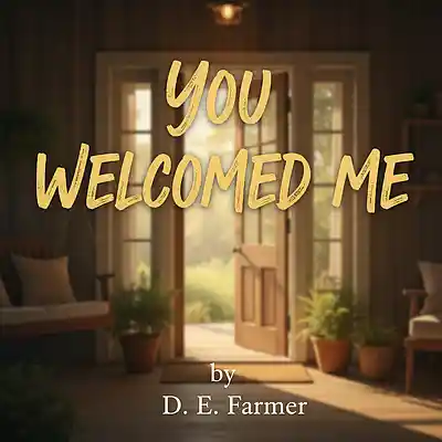 Picture for song 'You Welcomed Me' by artist 'D E Farmer'