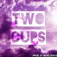 Picture for song 'Two Cups (Dieselbeats) FREE D/L' by artist 'DieselMusic'
