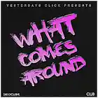 Picture for song 'What Comes Around ..:: $80 EXCLUSIVE ::..' by artist 'Yesterdays Click Productions'