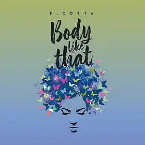 Picture for song 'F.Costa - Body Like That' by artist 'F.Costa'