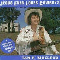 Picture for song 'Jesus Even Loves Cowboys' by artist 'Ian B MacLeod'