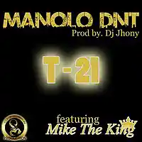Picture for song 'Manolo Dnt - T21 (Ft Mike The King)' by artist 'Mike The King'