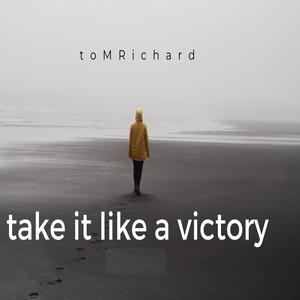 Picture for song 'Take it like a Victory' by artist 'toMRichard'