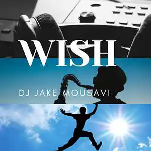 Picture for song 'DJ Jake mousivi-Wish' by artist 'DJ jake Mousavi'
