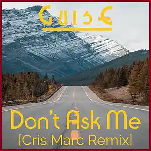 Picture for song 'Don't Ask Me [Cris Marc Dance Remix)' by artist 'GuisE'