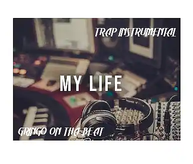 Picture for song 'MY LIFE 124bpm TRAP BEAT #4527' by artist 'Gringo On Tha Beat'