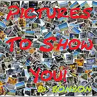 Picture for song 'Pictures To Show You!' by artist 'Bon-B'