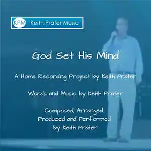 Picture for song 'God Set His Mind' by artist 'Keith Prater'