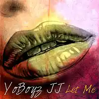 Picture for song 'Let Me' by artist 'YoBoyz JJ'