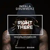Picture for song ' Right There (FREE DOWNLOAD)' by artist 'IMPALA DRUMMERZ'