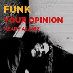 Picture for song 'Funk Your Opinion' by artist 'Keary Kblast Alaniz'