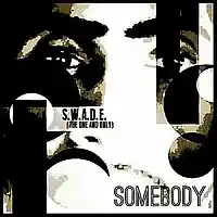 Picture for song 'SOMEBODY' by artist 'S.W.A.D.E. (THE ONE AND ONLY)'