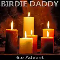 Picture for song '6:e Advent Part 1' by artist 'Birdie Daddy'