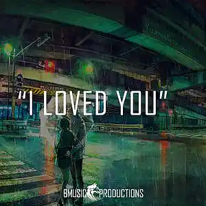 Picture for song 'I Loved You' by artist 'BMusicProductions'