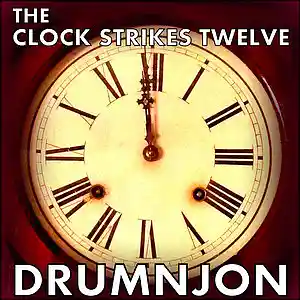 Picture for song 'The Clock Strikes TWELVE -Drumnjon' by artist 'Drumnjon'