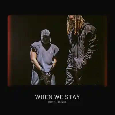 Picture for song 'When we stay' by artist 'Rhyno Royce'
