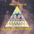 Picture for song 'Better Shape Up' by artist 'Sugar Chocolate Slim'