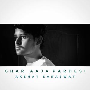 Picture for song 'Ghar Aaja Pardesi - Akshat Saraswat' by artist 'Akshat Saraswat'