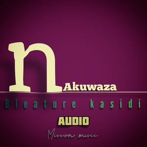 Picture for song 'bleature_kasidi_nakuwaza_official_audio_new_5373' by artist 'Bleature kasidi'