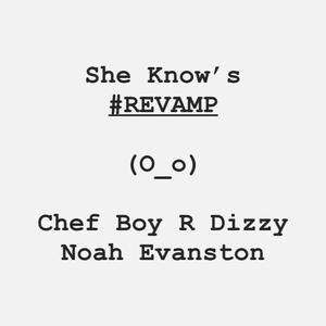 Picture for song 'She Know's #REVAMP' by artist 'Chef Boy R'Dizzy'