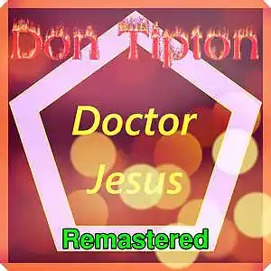 Picture for song 'Doctor Jesus__Remastered' by artist 'Don Tipton'