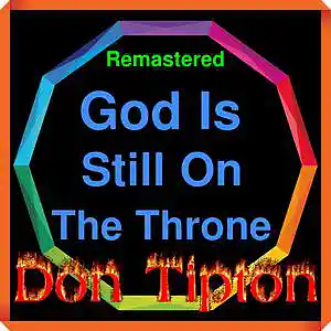 Picture for song 'God Is Still On The Throne__Remastered' by artist 'Don Tipton'
