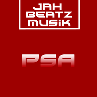 Picture for song 'PSA (PUBLIC SERVICE ANNOUCEMENT)' by artist 'JAH BEATz MUSIK'