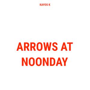 Picture for song 'Arrows At Noon Day (Instrumental)' by artist 'Kayos K'