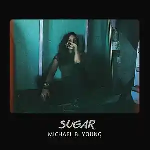 Picture for song 'Sugar' by artist 'Michael B. Young'